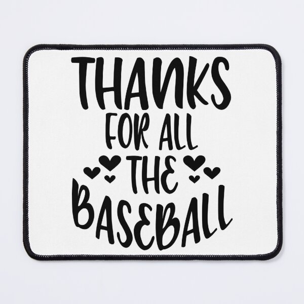 Item preview, Thanks For All The Baseball designed and sold by Byrd-Maureen.
