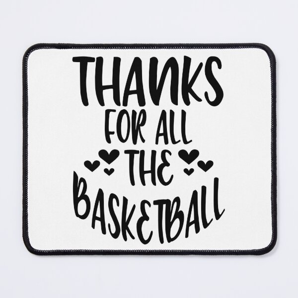 Item preview, Thanks For All The Basketball designed and sold by Byrd-Maureen.