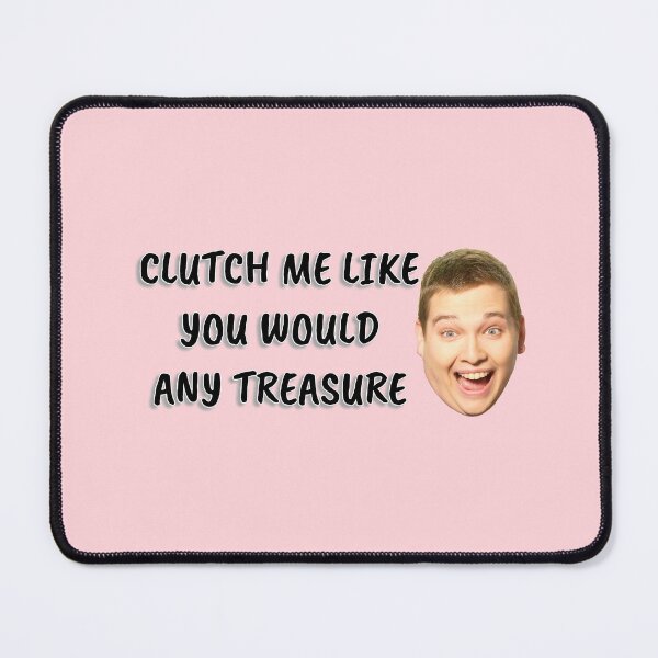 Item preview, CLUTCH ME LIKE YOU WOULD ANY TREASURE designed and sold by Unspirations.