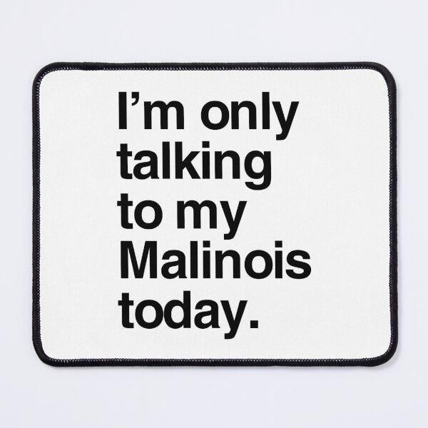 Item preview, I'm Only Talking To My Belgian Malinois designed and sold by More Cute Dogs.