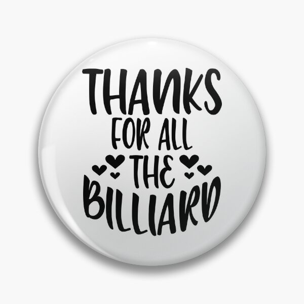 Item preview, Thanks For All The Billiard designed and sold by Byrd-Maureen.