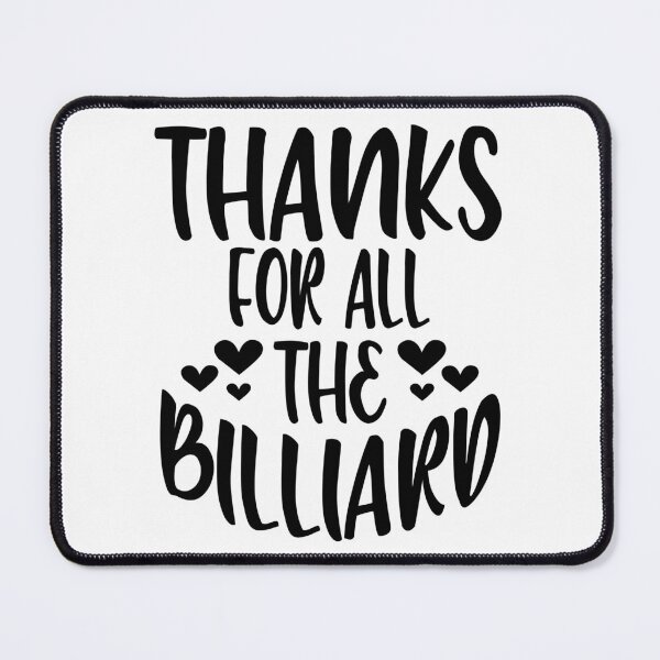 Item preview, Thanks For All The Billiard designed and sold by Byrd-Maureen.