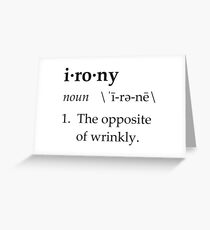 Irony Definition The Opposite of Wrinkly Greeting Card