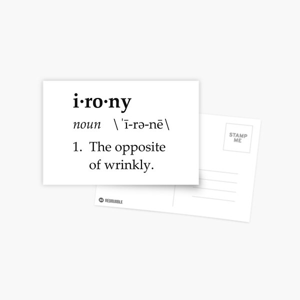 Item preview, Irony Definition The Opposite of Wrinkly designed and sold by TheShirtYurt.