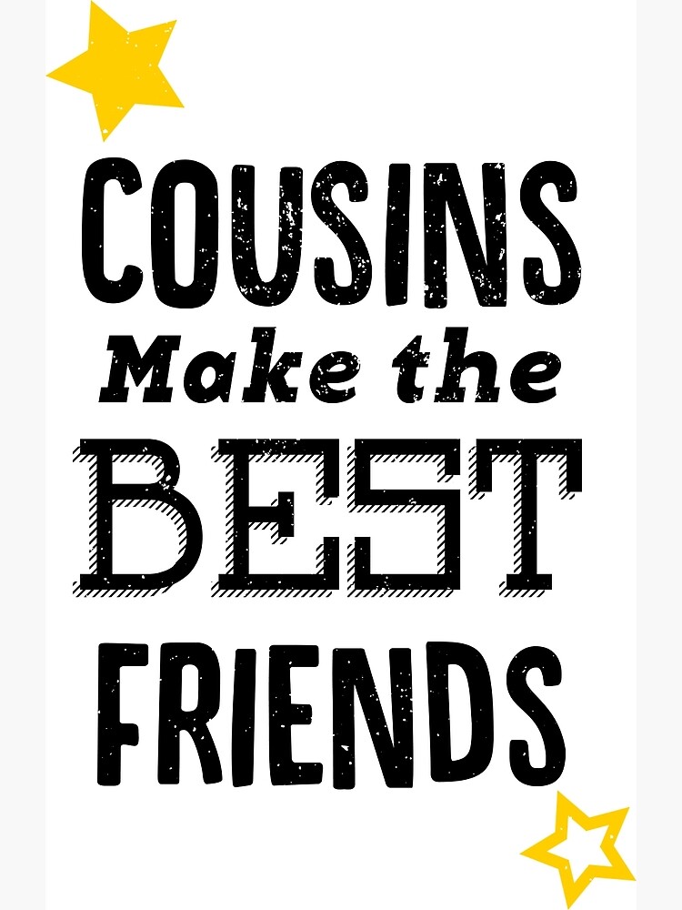 cousins make the best of friends