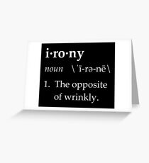 Irony Definition The Opposite of Wrinkly Greeting Card