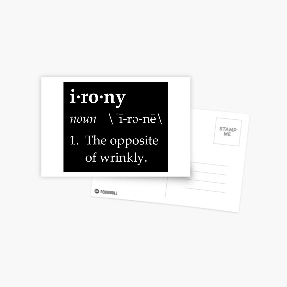 "Irony Definition The Opposite of Wrinkly" Postcard for Sale by