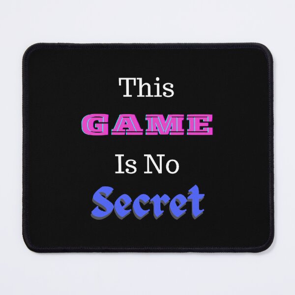 Item preview, This Game Is No Secret - Funny and Cute quotes designed and sold by Designspot2020.