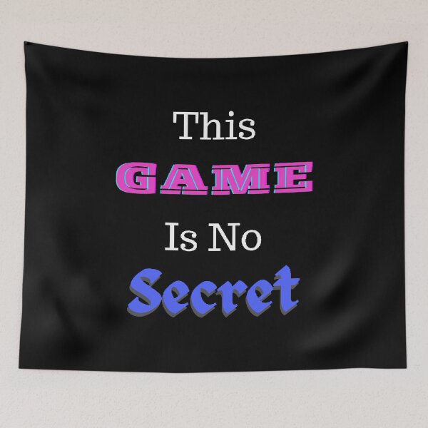 Item preview, This Game Is No Secret - Funny and Cute quotes designed and sold by Designspot2020.