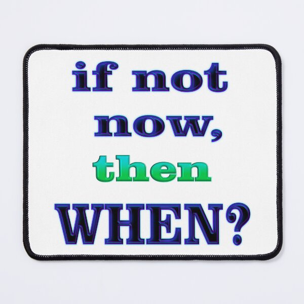 Item preview, If Not Now Then When for Freedom designed and sold by captainpeter.