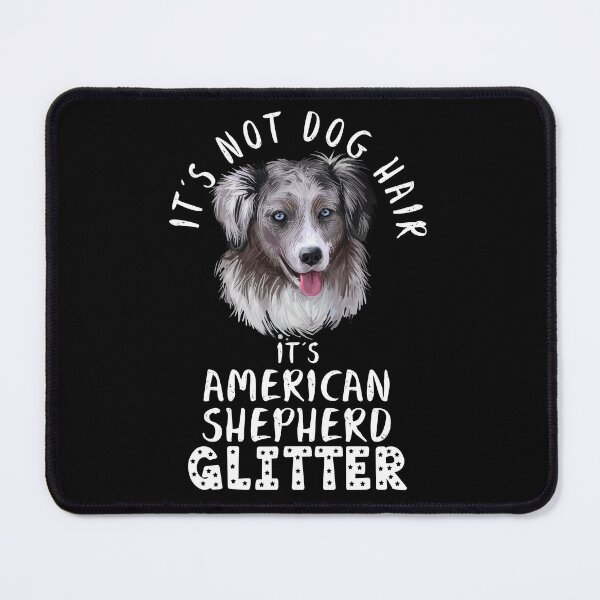 Item preview, It's not dog hair it's MINIATURE AMERICAN SHEPHERD glitter funny dog quote designed and sold by theshirtinator.
