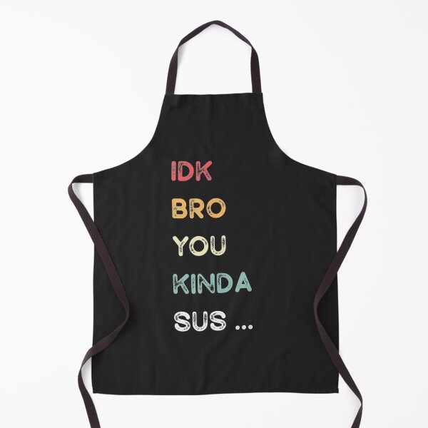 Item preview, IDK Bro You Kinda Sus Game Us Sus Classic . designed and sold by MelanyCarey.