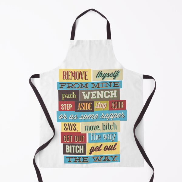 Item preview, Remove thyself from mine path wench step aside step aside or as some rapper says, move, bitch get out the way bitch get out the way designed and sold by Elshan Ilyasov.