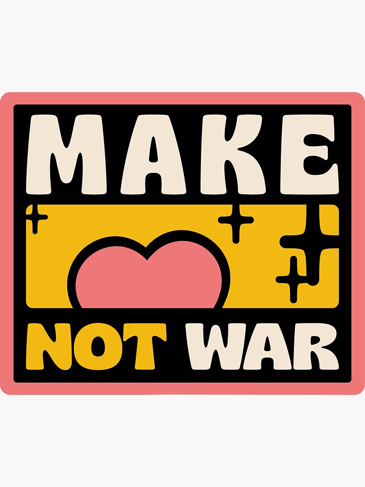 "MAKE LOVE NOT WAR" Sticker by asymmetrickid Redbubble