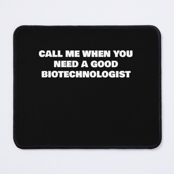 Item preview, CALL ME WHEN YOU NEED A GOOD BIOTECHNOLOGIST designed and sold by joebrad.
