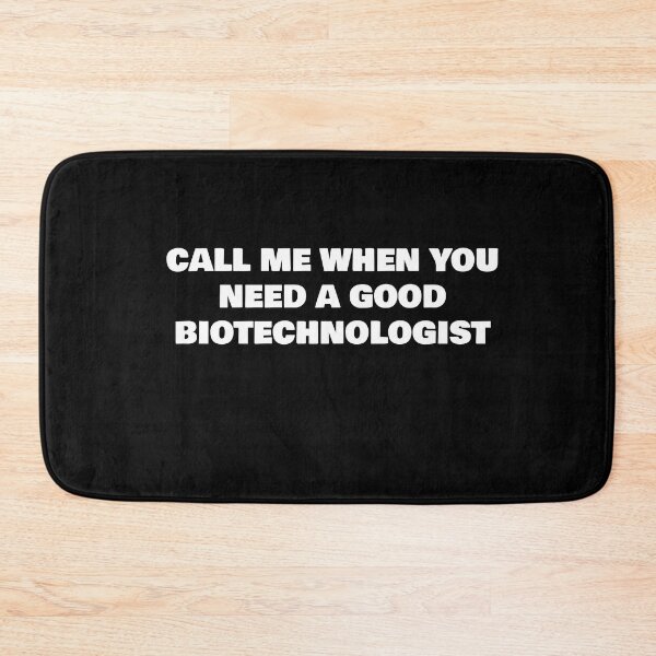 Item preview, CALL ME WHEN YOU NEED A GOOD BIOTECHNOLOGIST designed and sold by joebrad.