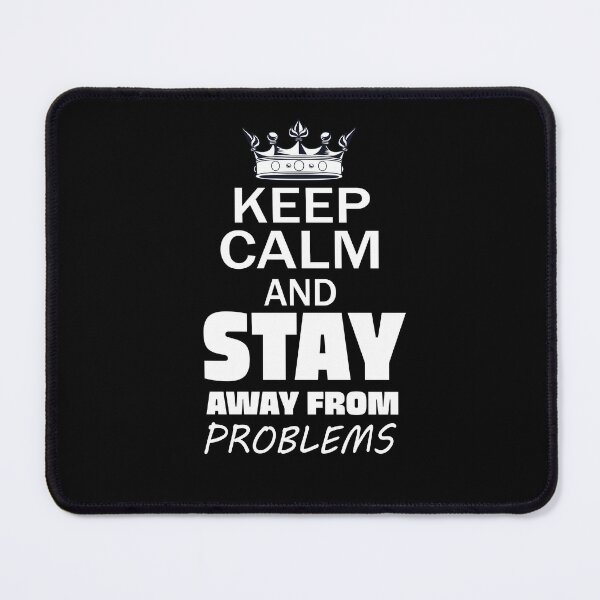 Item preview, Keep Calm And Stay Away From Problems, Gift for husband, wife, son, daughter, friend, boyfriend, girlfriend. designed and sold by Goods-by-Jojo.