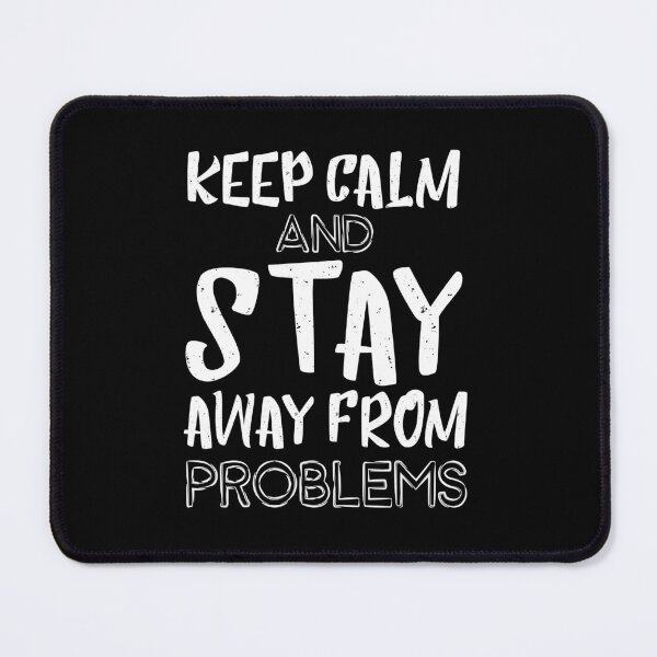 Item preview, Keep Calm And Stay Away From Problems - Black and White designed and sold by vooART.