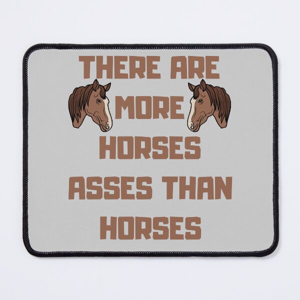 Item preview, There are more horses asses than horses - Cowboy advice Funny designed and sold by ramazis.