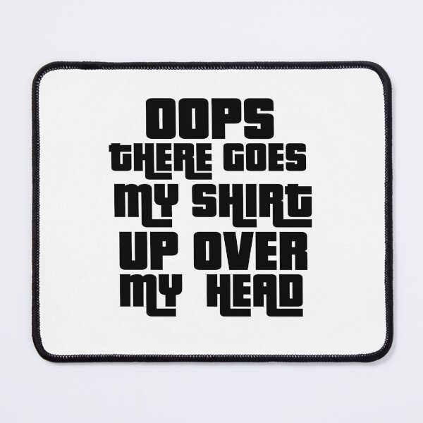 Item preview, Oops There Goes My designed and sold by MGHdesign.