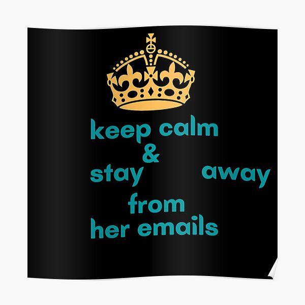 funny-keep-calm-stay-away-from-her-emails-poster-for-sale-by-aa