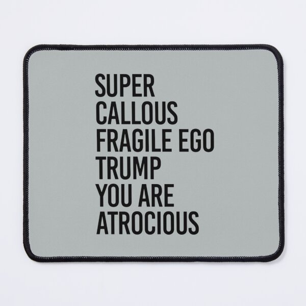 Item preview, Super Callous Fragile Ego Trump You Are Atrocious designed and sold by AidanParki.