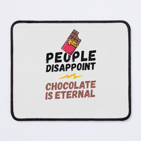Item preview, People disappoint - Chocolate is eternal, I love chocolate, Chocolate is eternal, chocolate lover, love to eat chocolate, chocolate designed and sold by rattob.