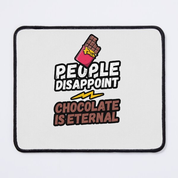 Item preview, People disappoint - Chocolate is eternal, I love chocolate, Chocolate is eternal, chocolate lover, love to eat chocolate, chocolate designed and sold by rattob.