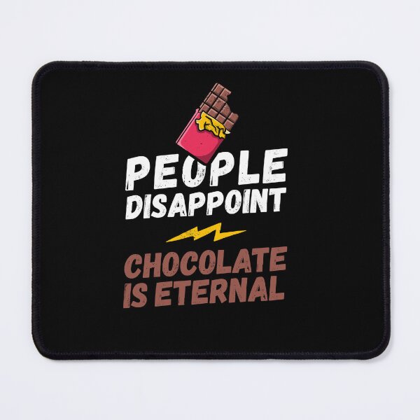 Item preview, People disappoint - Chocolate is eternal, I love chocolate, Chocolate is eternal, chocolate lover, love to eat chocolate, chocolate designed and sold by rattob.