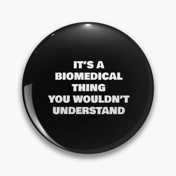 Item preview, IT’S A BIOMEDICAL THING YOU WOULDN’T UNDERSTAND designed and sold by joebrad.
