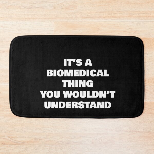 Item preview, IT’S A BIOMEDICAL THING YOU WOULDN’T UNDERSTAND designed and sold by joebrad.