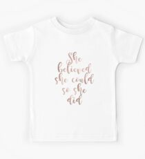 Rose gold she believed she could so she did Kids Tee