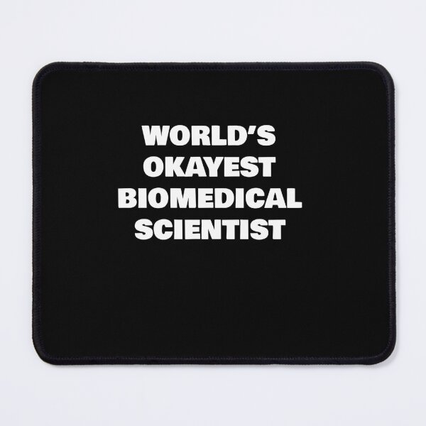 Item preview, WORLD’S OKAYEST BIOMEDICAL SCIENTIST designed and sold by joebrad.