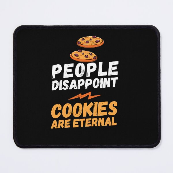 Item preview, People disappoint - Cookies are eternal, I love Cookies, Cookies are eternal, Cookies lover, love to eat Cookies, Cookies designed and sold by rattob.