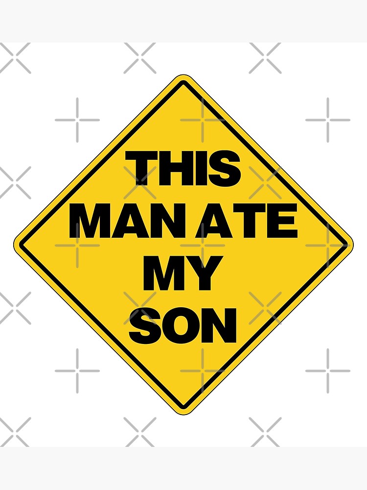 warning-this-man-ate-my-son-meme-art-print-for-sale-by-modulary