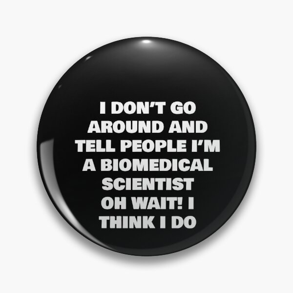 Item preview, I DON’T GO AROUND AND TELL PEOPLE I’M A BIOMEDICAL SCIENTIST OH WAIT! designed and sold by joebrad.