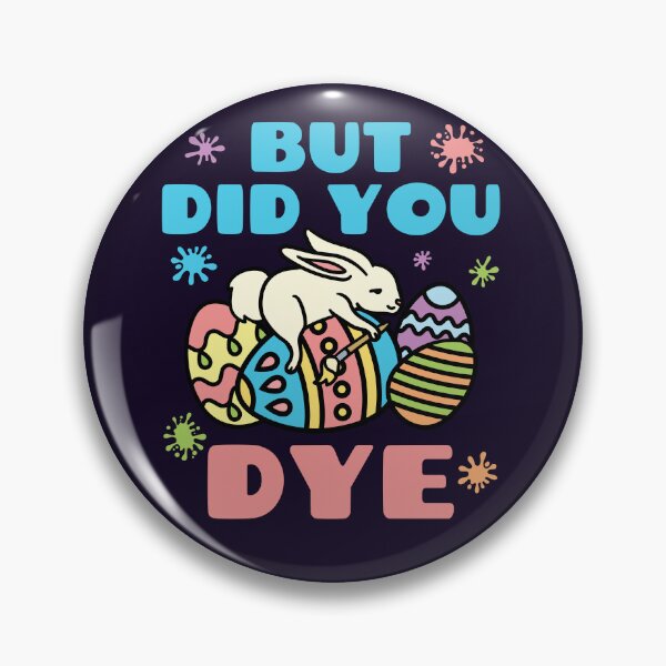 Item preview, But Did You Dye Funny Easter Egg Pun designed and sold by jaygo.