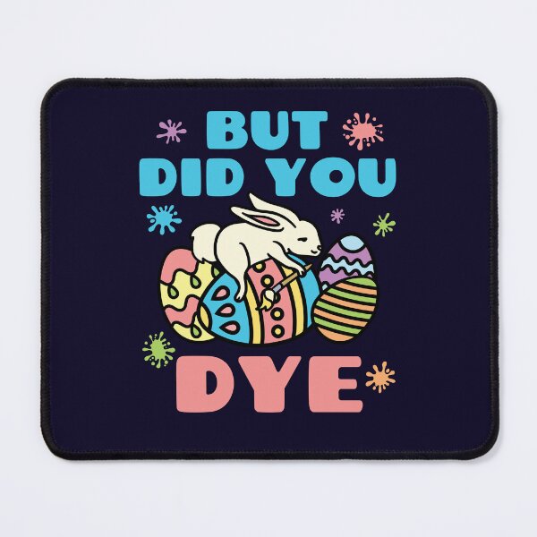 Item preview, But Did You Dye Funny Easter Egg Pun designed and sold by jaygo.
