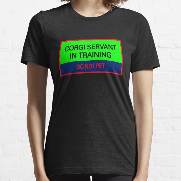 Corgi Servant In Training Essential T-Shirt