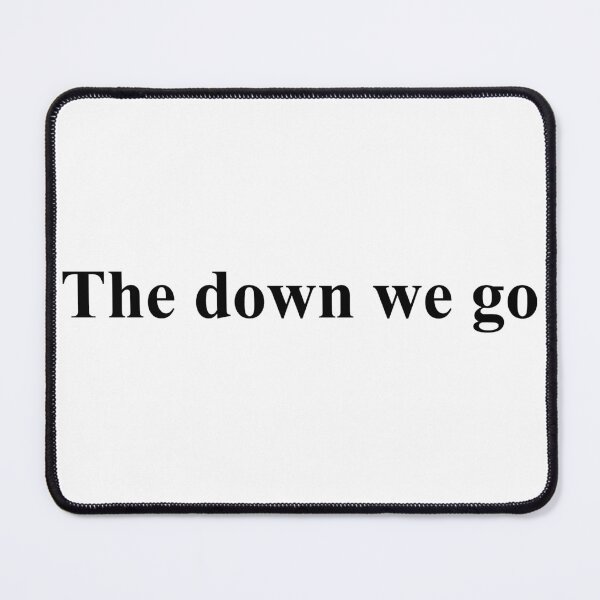 Item preview, The down we go designed and sold by Jabaroni.
