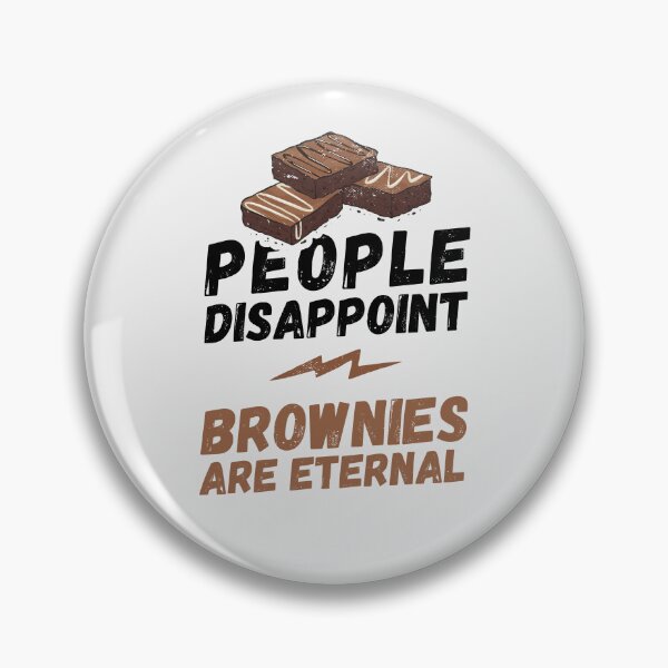 Item preview, People disappoint - Brownies are eternal, I love Brownies, Brownies are eternal, Brownies lover, love to eat Brownies, Brownies designed and sold by rattob.