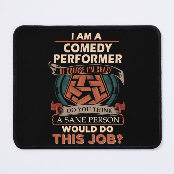 Item preview, Comedy Performer T Shirt - Sane Person Job Gift Item Tee designed and sold by stacyarmst.