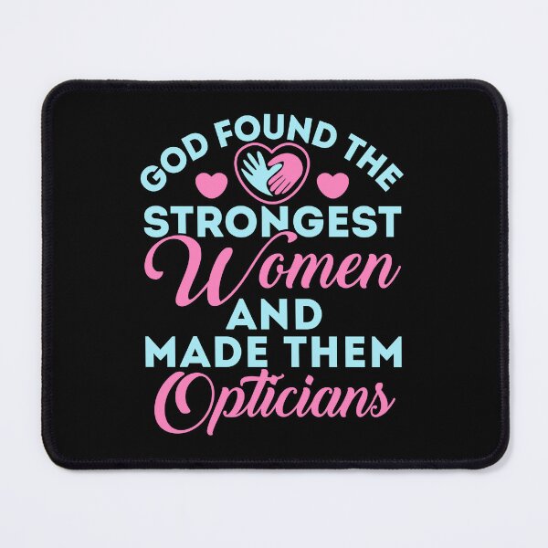 Item preview, God Found the Strongest Women and Made Them Opticians Optician designed and sold by jaygo.