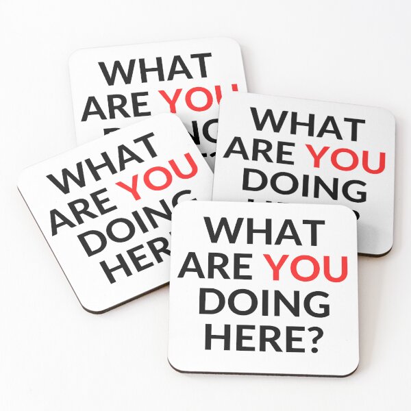 Item preview, WHAT ARE YOU DOING HERE? designed and sold by RobbiesMusic.