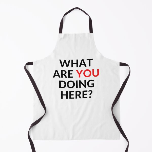 Item preview, WHAT ARE YOU DOING HERE? designed and sold by RobbiesMusic.