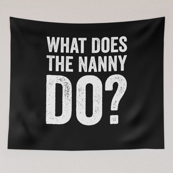 Item preview, What Does The Nanny Do Shirt, Nanny Shirt, Gift For Nanny, Nanny Life Shirt, Child Care Taker Shirt, Nanny Meme Shirt, TV Show Meme Shirt designed and sold by aymob.