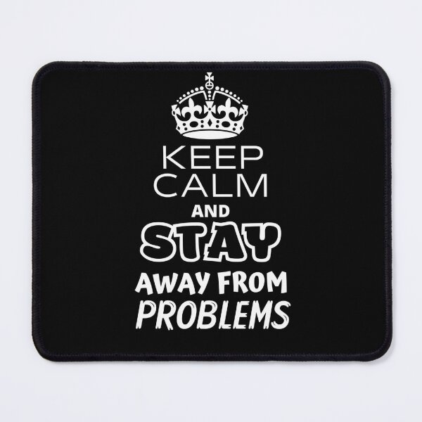 Item preview, Keep Calm And Stay Away From Problems Funny Quote designed and sold by bestic.