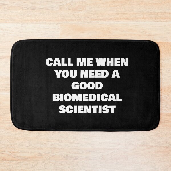 Item preview, CALL ME WHEN YOU NEED A GOOD BIOMEDICAL SCIENTIST designed and sold by joebrad.