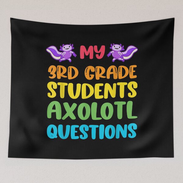 Item preview, 3rd Grade Teacher I Axolotl Questions Cute Rainbow Students  designed and sold by 77tara.