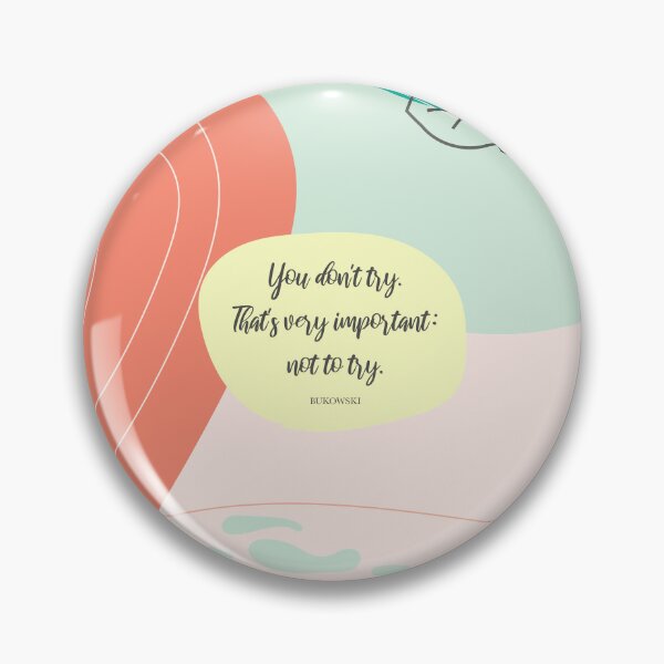 Item preview, You don't try. That's very important: not to try. - Bukowski designed and sold by StudioCitrine.